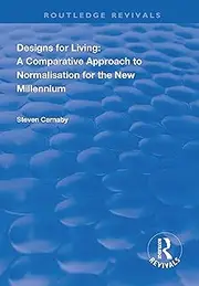 Designs for Living: A Comparative Approach to Normalisation for the New Millennium (Routledge Revivals)