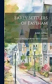 Early Settlers of Eastham: Containing Sketches of All Early Settlers of Eastham; 2