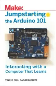 Jumpstarting the Arduino 101: Interacting with a Computer That Learns (Paperback