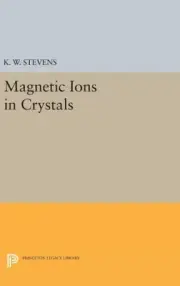 Magnetic Ions in Crystals, Hardcover by Stevens, K. W., Brand New, Free shipp...