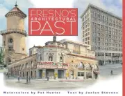FRESNO'S ARCHITECTURAL PAST By Pat Hunter & Janice Stevens - Hardcover BRAND NEW