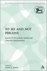 To See and Not Perceive: Isaiah 6.9-10 in Early Jewish and Christian Interpretat