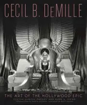 Cecil B. DeMille: The Art of the Hollywood Epic by Mark Vieira (English) Hardcov