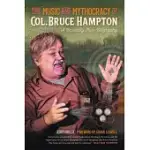 THE MUSIC AND MYTHOCRACY OF COL. BRUCE HAMPTON: A BASICALLY TRUE BIOGRAPHY