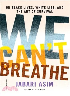 We Can't Breathe ― On Black Lives, White Lies, and the Art of Survival