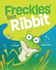 Freckles' Best Ribbit: A funny children's book about a determined, little frog who cannot get his 'ribbit' out.