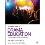 MASTERCLASS IN DRAMA EDUCATION: TRANSFORMING TEACHING AND LEARNING