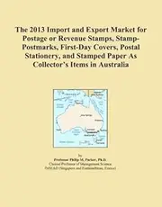 The 2013 Import and Export Market for Postage or Revenue Stamps, Stamp-Postmarks, First-Day Covers, Postal Stationery, and Stamped Paper As Collector's Items in Australia