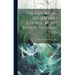 THE NEW MUSIC REVIEW AND CHURCH MUSIC REVIEW, VOLUMES 15-16
