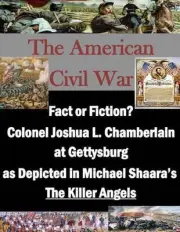 Fact or Fiction? Colonel Joshua L. Chamberlain at Gettysburg as Depicted in Mich