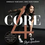 THE CORE 4: EMBRACE YOUR BODY, OWN YOUR POWER