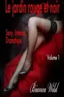 Le jardin rouge et noir: s**y, Intense, Dramatique: Volume 1. Wild, Livre<|