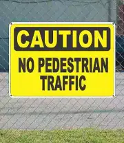 CAUTION No Pedestrian Traffic - OSHA Safety SIGN 10" x 14"