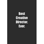 BEST CREATIVE DIRECTOR. EVER.: LINED NOTEBOOK