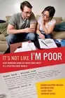 It's Not Like I'm Poor: How Working Families Make Ends Meet in a Post-Welfare Wo