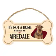 Sign, Wood, Dog Bone, It's Not A Home Without An Airedale Terrier, 10" x 5"