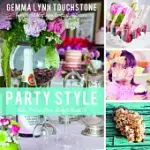 PARTY STYLE: KIDS’ PARTIES FROM BABY TO SWEET 16