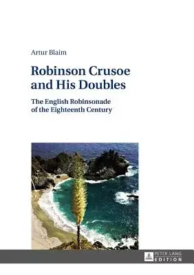 Robinson Crusoe and His Doubles: The English Robinsonade of the Eighteenth Century