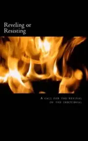 Reveling or Resisting: A call for the revival of the individual by Jeremy B. Str