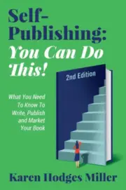 Self-Publishing: YOU CAN DO THIS! What You Need to Know to Write, Publish &