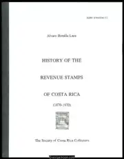 Lara, Alvaro Bonilla. History of the Revenue Stamps of Costa Rica (1870-1970).