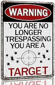 Warning You Are No Longer Trespassing You Are a Target Metal Sign Funny No Trespassing Tin Sign Yard Front Door Garage Wall Decor Indoor/outdoor Use 8x12 Inches