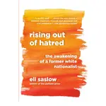 RISING OUT OF HATRED ― THE AWAKENING OF A FORMER WHITE NATIONALIST/ELI SASLOW【三民網路書店】