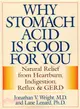 Why Stomach Acid Is Good for You ─ Natural Relief from Heartburn Indigestion, Reflux and Gerd