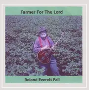Farmer for the Lord - Roland Everett Fall CD