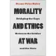 Morality and Ethics at War: Bridging the Gaps Between the Soldier and the State