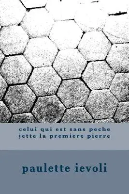 Celui Qui Est Sans Peche Jette La Premiere Pierre