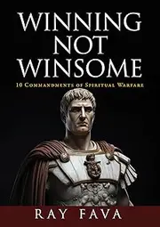 Winning Not Winsome: 10 Commandments of Spiritual Warfare