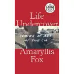 LIFE UNDERCOVER: COMING OF AGE IN THE CIA