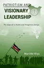 Patriotism and Visionary Leadership: The Hope for a Stable and Prosperous Kenya
