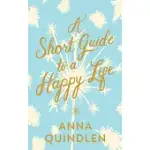 A SHORT GUIDE TO A HAPPY LIFE