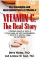 Vitamin C: The Real Story, The Remarkable and Controversial Story of Vitamin C