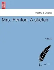 Mrs. Fenton. a Sketch.