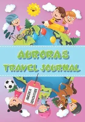 Aurora’’s Travel Journal: Personalised Awesome Activities Book for USA Adventures
