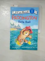 【書寶二手書T5／原文小說_I55】PADDINGTON SETS SAIL（I CAN READ LEVEL 1）_BOND, MICHAEL/ ALLEY, R. W. (ILT)