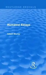Humanist Essays (Routledge Revivals) by Gilbert Murray (English) Hardcover Book