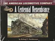 The American Locomotive Company: A Centennial Remembrance