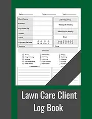 Lawn Care Client Log Book: Simple Lawn Mowing And Landscape Appointment Logbook, Track And Record Your Client's Information Easily