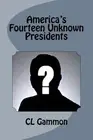America's Fourteen Unknown Presidents by CL Gammon (English) Paperback Book