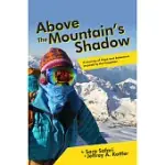 ABOVE THE MOUNTAIN’S SHADOW: A JOURNEY OF HOPE AND ADVENTURE INSPIRED BY THE FORGOTTEN
