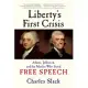 Liberty’s First Crisis: Adams, Jefferson, and the Misfits Who Saved Free Speech