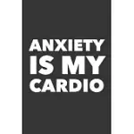 ANXIETY IS MY CARDIO: LOG BOOK FOR PEOPLE WITH ANXIETY AND PANIC ATTACKS