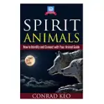 SPIRIT ANIMALS: HOW TO IDENTIFY AND CONNECT WITH YOUR ANIMAL GUIDE
