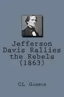 Jefferson Davis Rallies the Rebels (1863) by CL Gammon (English) Paperback Book