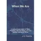 When We Are: A Logical Assessment of Bible Prophecy, the End Times, and the Second Coming of Christ