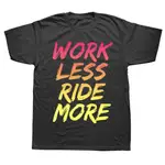 WORK LESS RIDE MORE 山地自行車自行車摩托車摩托車 T 恤街頭服飾短袖生日禮物 T 恤男士上衣